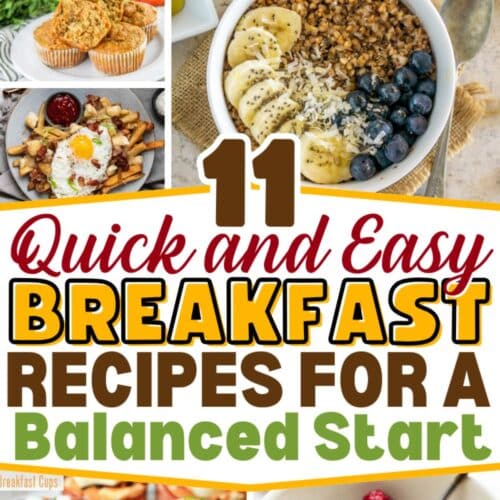 Collage titled 11 Quick and Easy Breakfast Recipes for a Balanced Start with images of various breakfast dishes, including muffins, oatmeal with blueberries, and a plate with eggs and fries.