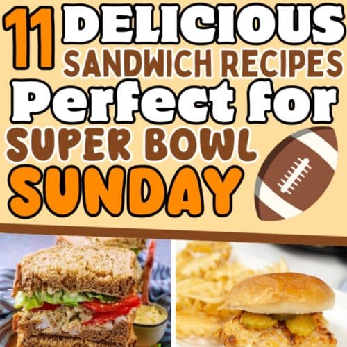 Image with the text 11 Delicious Sandwich Recipes Perfect for Super Bowl Sunday and images of two sandwiches.