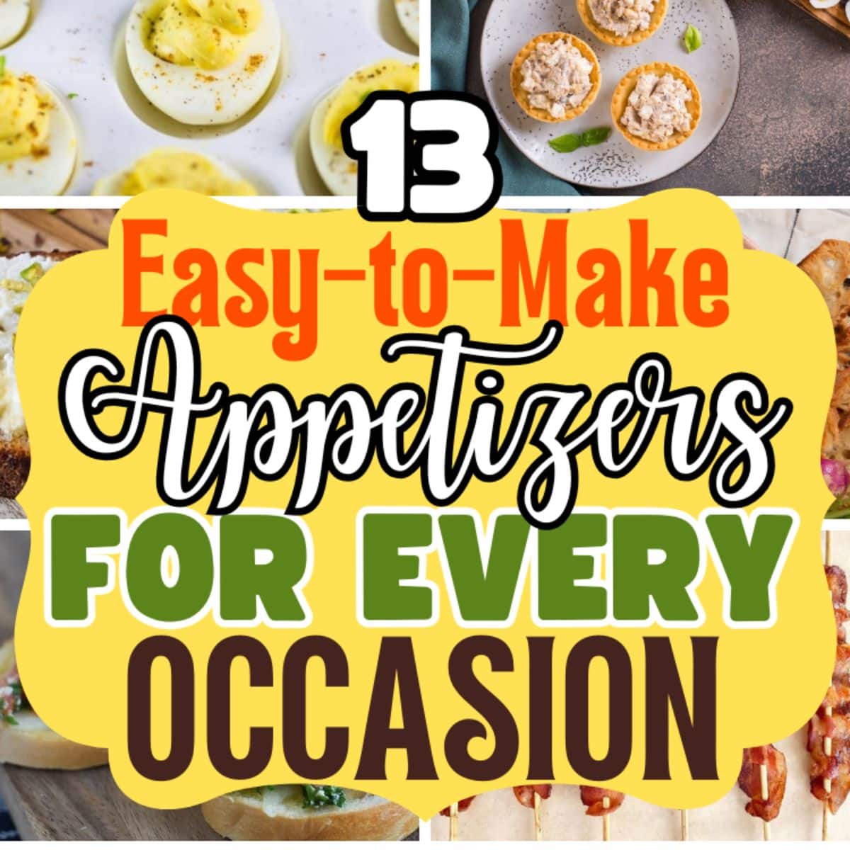 Collage featuring deviled eggs and various appetizers with text: 13 Easy-to-Make Appetizers for Every Occasion.