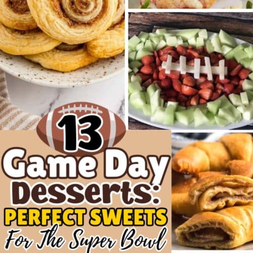 Collage of game day desserts including cinnamon rolls, fruit arranged like a football, and pastries. Text reads 13 Game Day Desserts: Perfect Sweets for the Super Bowl.