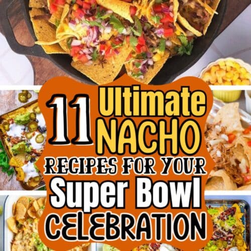 Collage of nacho dishes with text: 11 Ultimate Nacho Recipes for Your Super Bowl Celebration.