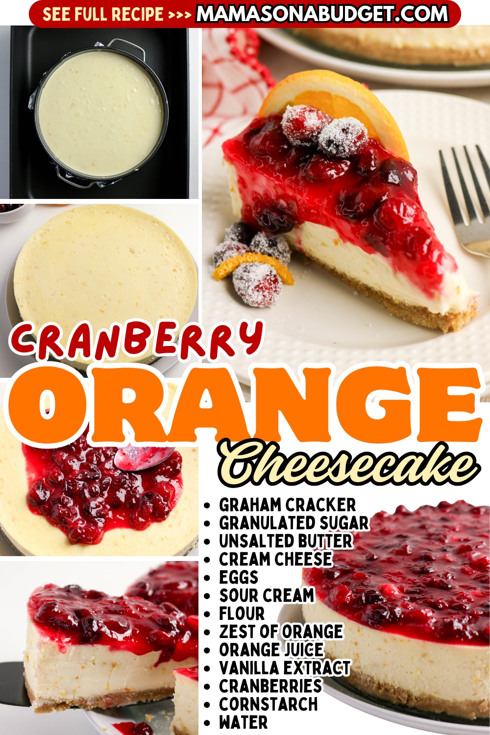 Cranberry orange cheesecake topped with cranberry sauce, shown whole and sliced, with a list of ingredients including cream cheese, eggs, orange, and cranberries.