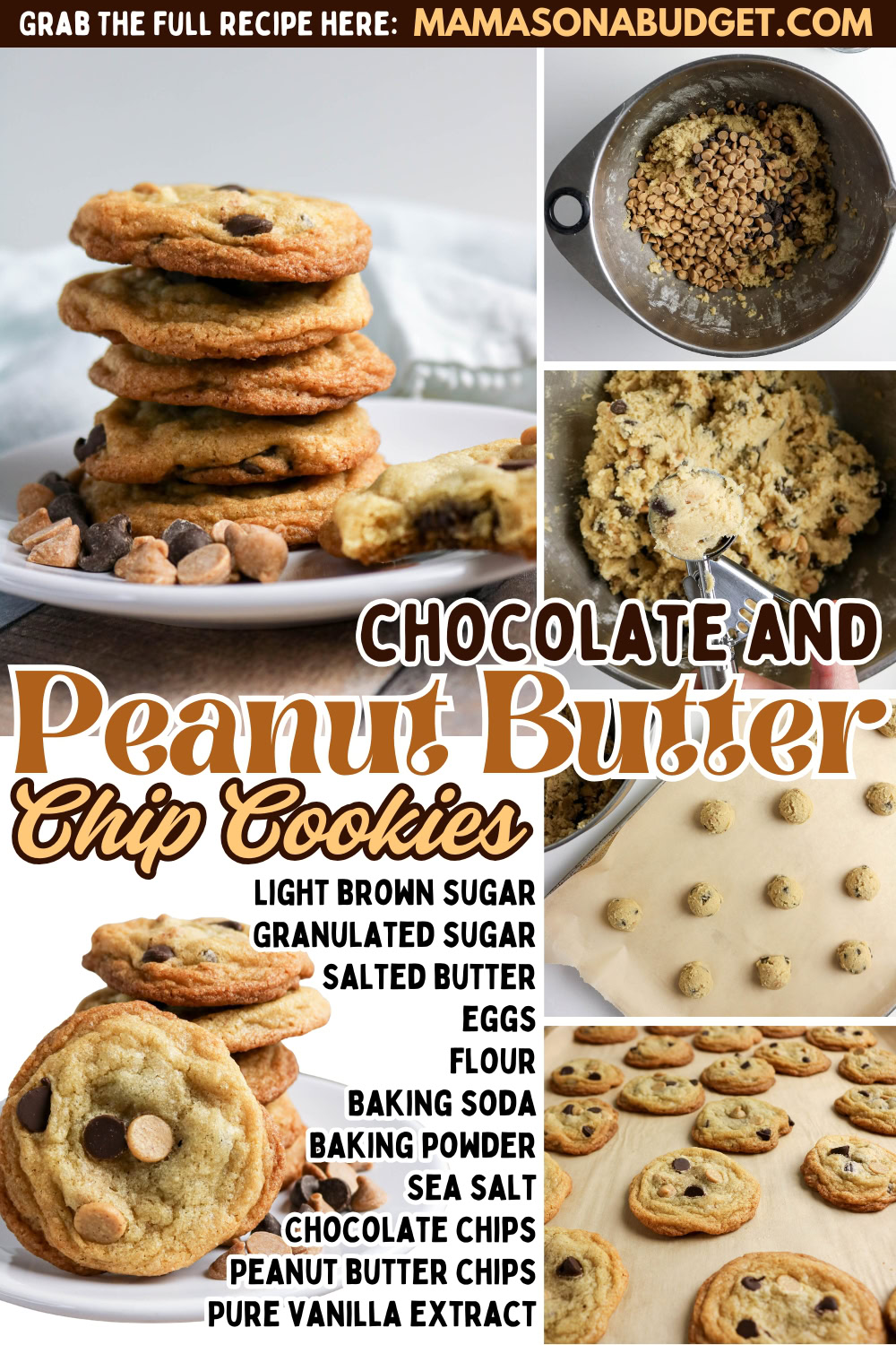 Collage showing Chocolate Chip and Peanut Butter Chip Cookies, ingredients in a mixer, dough on a baking sheet, and a stack of baked cookies alongside the recipe ingredient list.