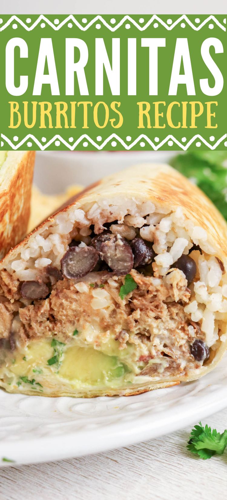 Close-up of a sliced carnitas burrito on a plate, showing rice, black beans, shredded pork, and avocado, with text above reading Carnitas Burritos Recipe.